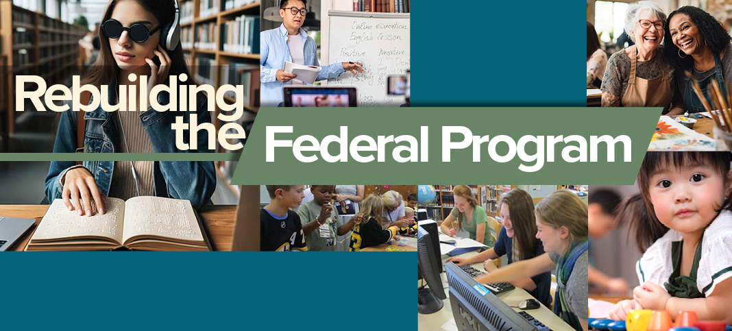 A collage of people using the library with text "Rebuilding the Federal Program"